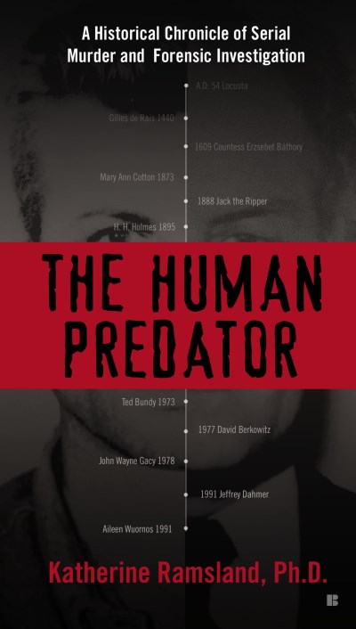 Katherine Ramsland/The Human Predator@ A Historical Chronicle of Serial Murder and Foren
